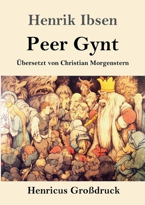 Peer Gynt (Großdruck) by Henrik Ibsen