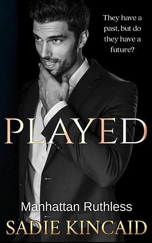 Played: Manhattan Ruthless by Sadie Kincaid