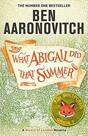 What Abigail Did That Summer by Ben Aaronovitch
