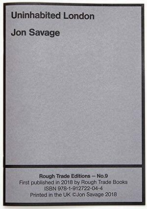 Uninhabited London by Jon Savage