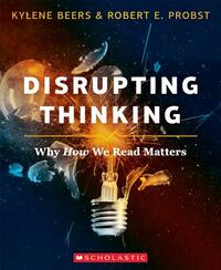 Disrupting Thinking by Robert Probst, Kylene Beers, Robert E. Probst