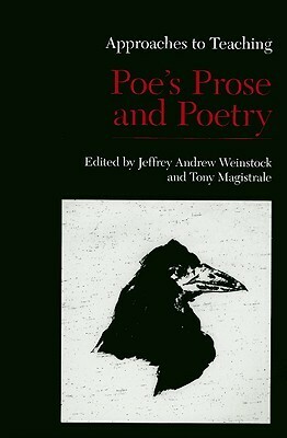 Approaches to Teaching Poe's Prose and Poetry by Tony Magistrale, Jeffrey Andrew Weinstock