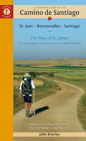 A Pilgrim's Guide to the Camino de Santiago by John Brierley, John Brierley