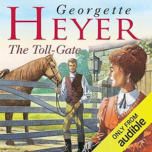 The Toll-Gate by Georgette Heyer