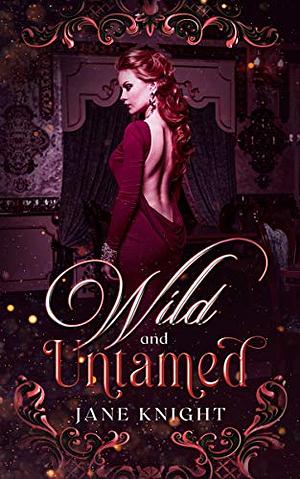 Wild and Untamed by Jane Knight