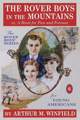 The Rover Boys in the Mountains: Or, a Hunt for Fun and Fortune by Arthur M. Winfield