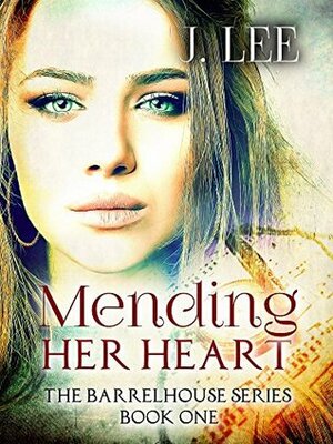 Mending Her Heart (The Barrelhouse, #One) by J. Lee