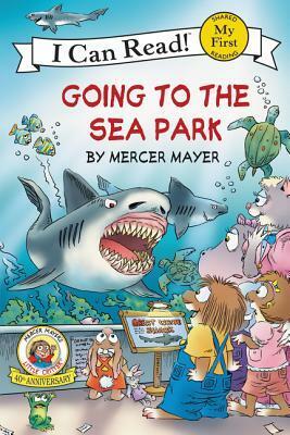 Going to the Sea Park by Mercer Mayer