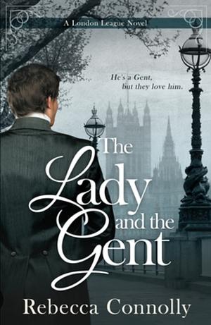 The Lady and the Gent by Rebecca Connolly