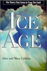 Ice Age: The Theory That Came In From The Cold! by Mary Gribbin, John Gribbin