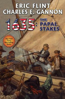 1635: The Papal Stakes by Charles E. Gannon, Eric Flint