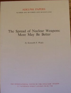 The Spread Of Nuclear Weapons: More May Be Better by Kenneth N. Waltz
