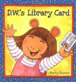 D.W.'s Library Card by Marc Brown