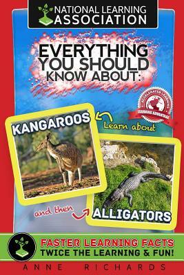 Everything You Should Know About: Alligators and Kangaroos by Anne Richards