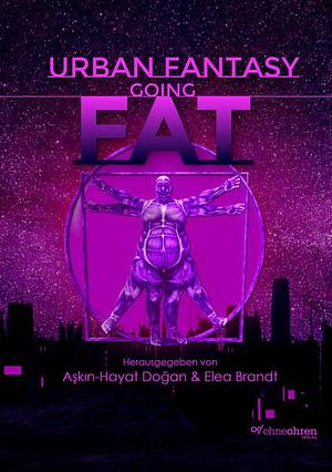 Urban Fantasy Going Fat by Elea Brandt, Aşkın-Hayat Doğan