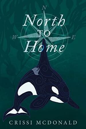 North to Home by Crissi McDonald, Crissi McDonald