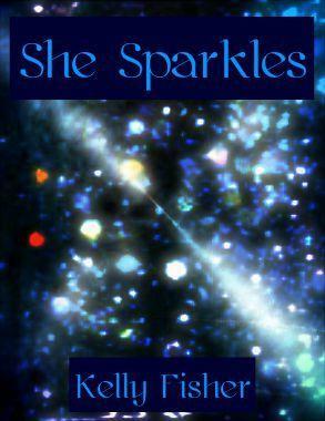 She Sparkles by Kelly Fisher