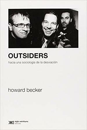 Outsiders: hacia una sociología de la desviación by Howard S. Becker