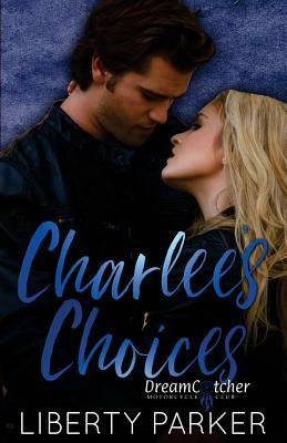 Charlee's Choices: Dreamcatcher's Motorcycle Club by Liberty Parker