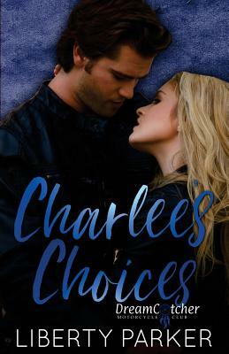 Charlee's Choices: Dreamcatcher's Motorcycle Club by Liberty Parker