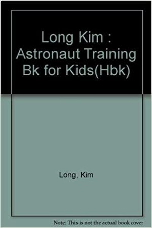The Astronaut Training Book for Kids by Kim Long