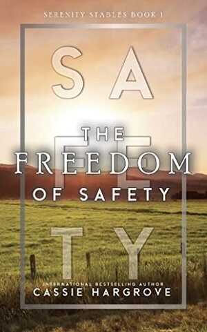 The Freedom of Safety by Cassie Hargrove