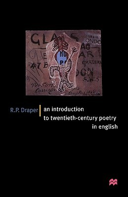 An Introduction to Twentieth-Century Poetry in English by R. P. Draper