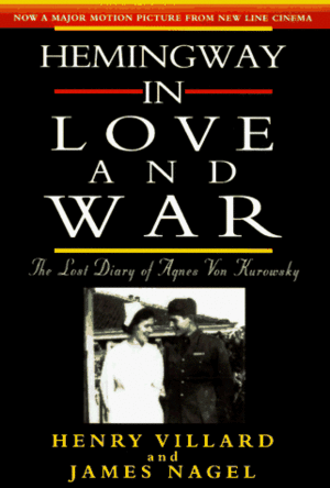 Hemingway in Love and War: The Lost Diary of Agnes von Kurowsky by Agnes von Kurowsky