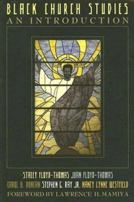 Black Church Studies: An Introduction by Carol B. Duncan, Stacey Floyd-Thomas, Juan Floyd-Thomas