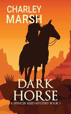 Dark Horse: A Spencer Reed Mystery Book 2 by Charley Marsh