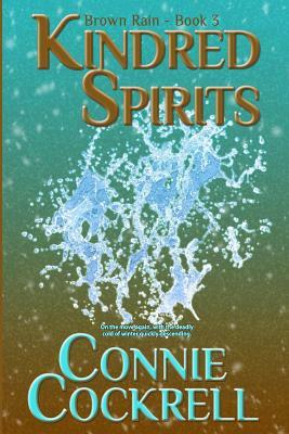 Kindred Spirits: The Brown Rain Series by Connie Cockrell