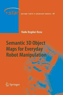 Semantic 3D Object Maps for Everyday Robot Manipulation by Radu Bogdan Rusu