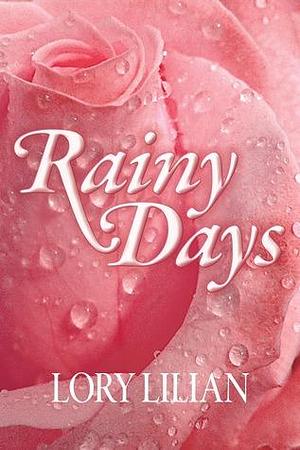 Rainy Days - An Alternative Journey From Pride And Prejudice To Passion And Love by Lory Lilian, Lory Lilian