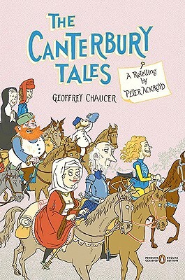 The Canterbury Tales: A Retelling by Peter Ackroyd (Penguin Classics Deluxe Edition) by Geoffrey Chaucer