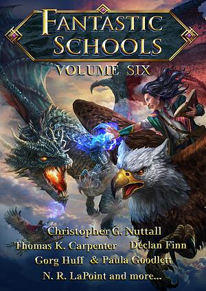 Fantastic Schools, Volume Six by Christopher G. Nuttall