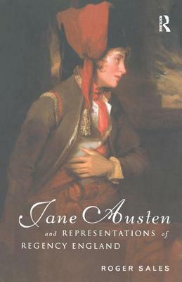 Jane Austen and Representations of Regency England by Roger Sales