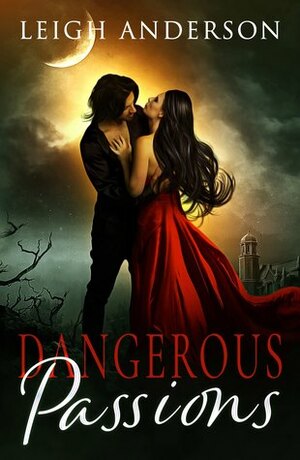 Dangerous Passions by Leigh Anderson