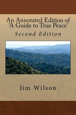 An Annotated Edition of 'A Guide to True Peace': Second Expanded and Corrected Edition by Jim Wilson