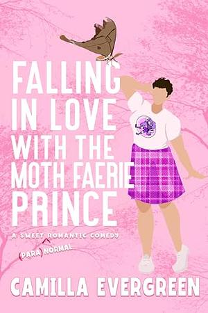 Falling in Love with the Moth Faerie Prince by Camilla Evergreen