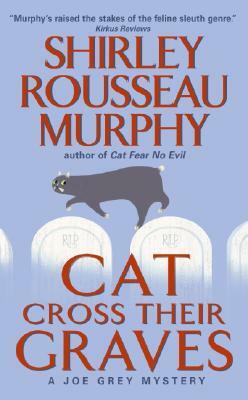 Cat Cross Their Graves: A Joe Grey Mystery by Shirley Rousseau Murphy