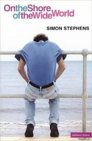 On The Shore Of The Wide World by Simon Stephens