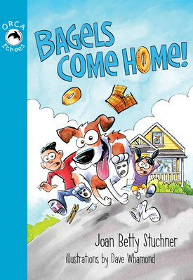 Bagels Come Home by Joan Betty Stuchner