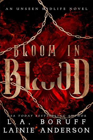 Bloom in Blood by Lainie Anderson, L.A. Boruff