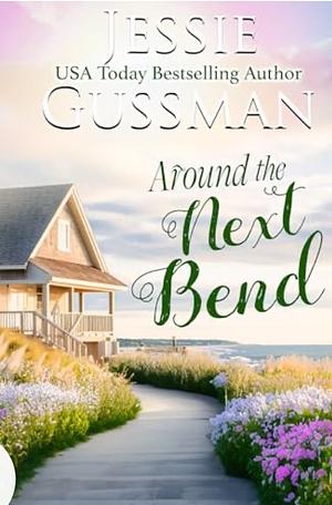 Around the Next Bend by Jessie Gussman