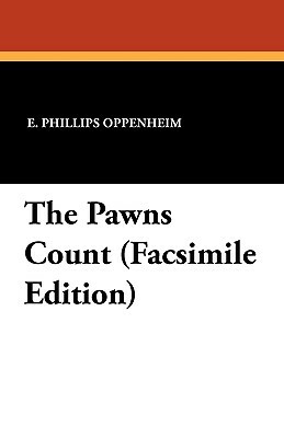 The Pawns Count (Facsimile Edition) by E. Phillips Oppenheim