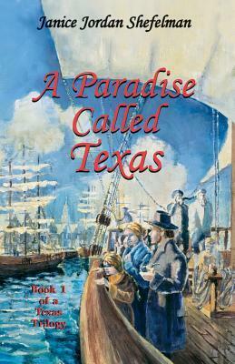 A Paradise Called Texas by Tom Shefelman, Karl Shefelman, Janice Jordan Shefelman