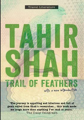 Trail of Feathers by Tahir Shah