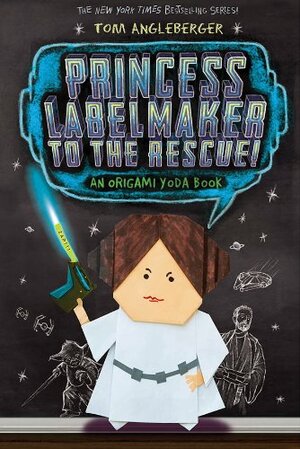 Princess Labelmaker to the Rescue an Origami Yoda Book by Tom Angleberger