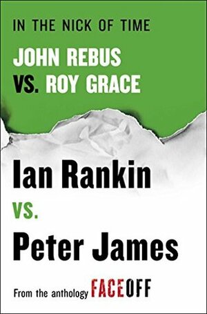 In the Nick of Time: John Rebus vs. Roy Grace by Peter James, Ian Rankin