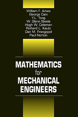 Mathematics for Mechanical Engineers by Frank Kreith, William F. Ames, George Cain